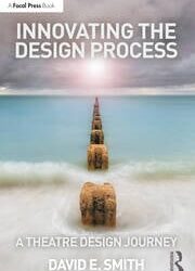 Innovating the Design Process: A Theatre Design Journey by Smith