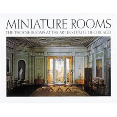 Miniature Rooms: The Thorne Rooms at the Art Institute of Chicago (Hardcover)